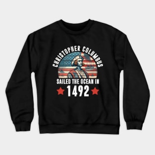 Christopher Columbus Sailed The Ocean In 1492 Crewneck Sweatshirt